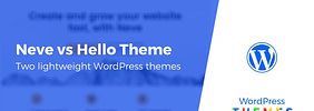 Neve vs Hello: Best WordPress Theme to Pair With Elementor?