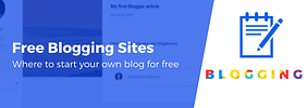 10 Best Free Blogging Sites to Build Your Blog for Free in 2023: Tested, Compared and Reviewed